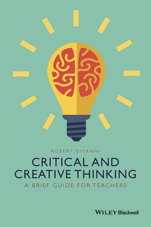 Cover: 9781118955383 | Critical and Creative Thinking | A Brief Guide for Teachers | DiYanni