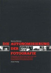 Cover: 9783922561637 | Die Autonomisierung der Fotografie | Martina Mettner | Deutsch | 1987