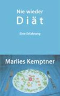 Cover: 9783833416354 | Nie wieder Diät | Eine Erfahrung | Marlies Kemptner | Taschenbuch