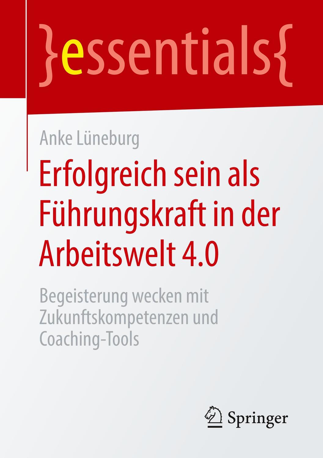 Cover: 9783658289058 | Erfolgreich sein als Führungskraft in der Arbeitswelt 4.0 | Lüneburg