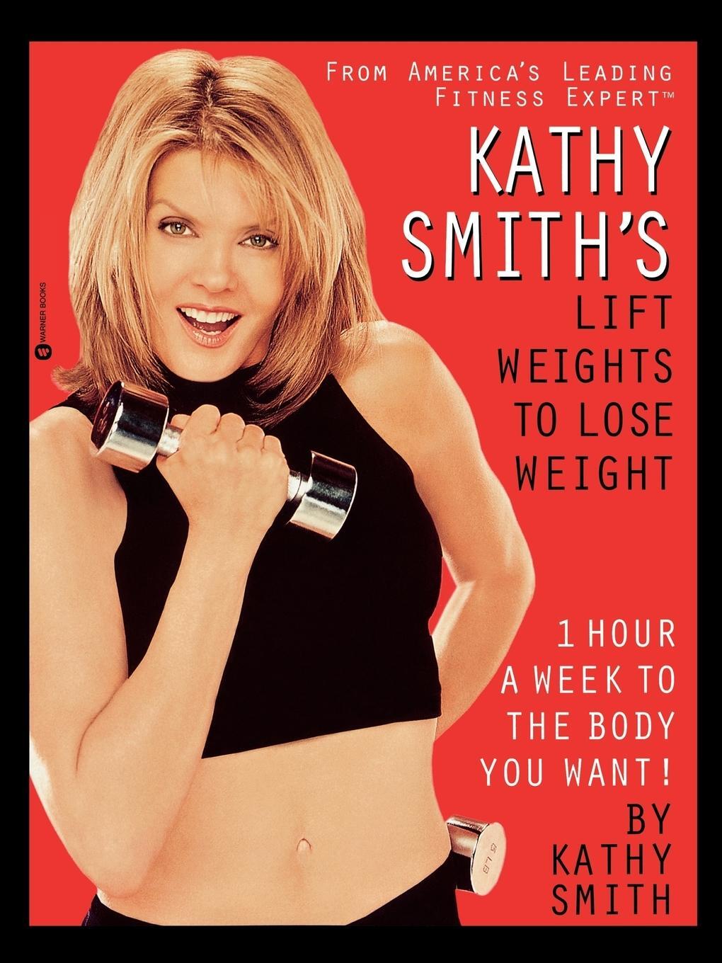 Cover: 9780446676311 | Kathy Smith's Lift Weights to Lose Weight | Kathy Smith | Taschenbuch