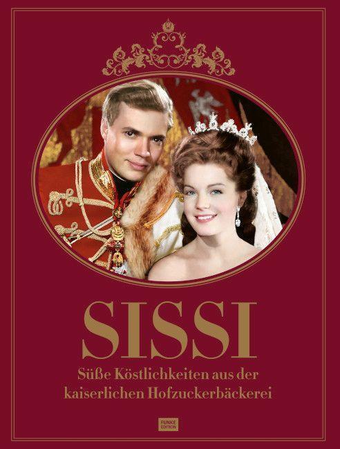 Cover: 9783837526110 | Sissi | Süße Köstlichkeiten aus der kaiserlichen Hofzuckerbäckerei