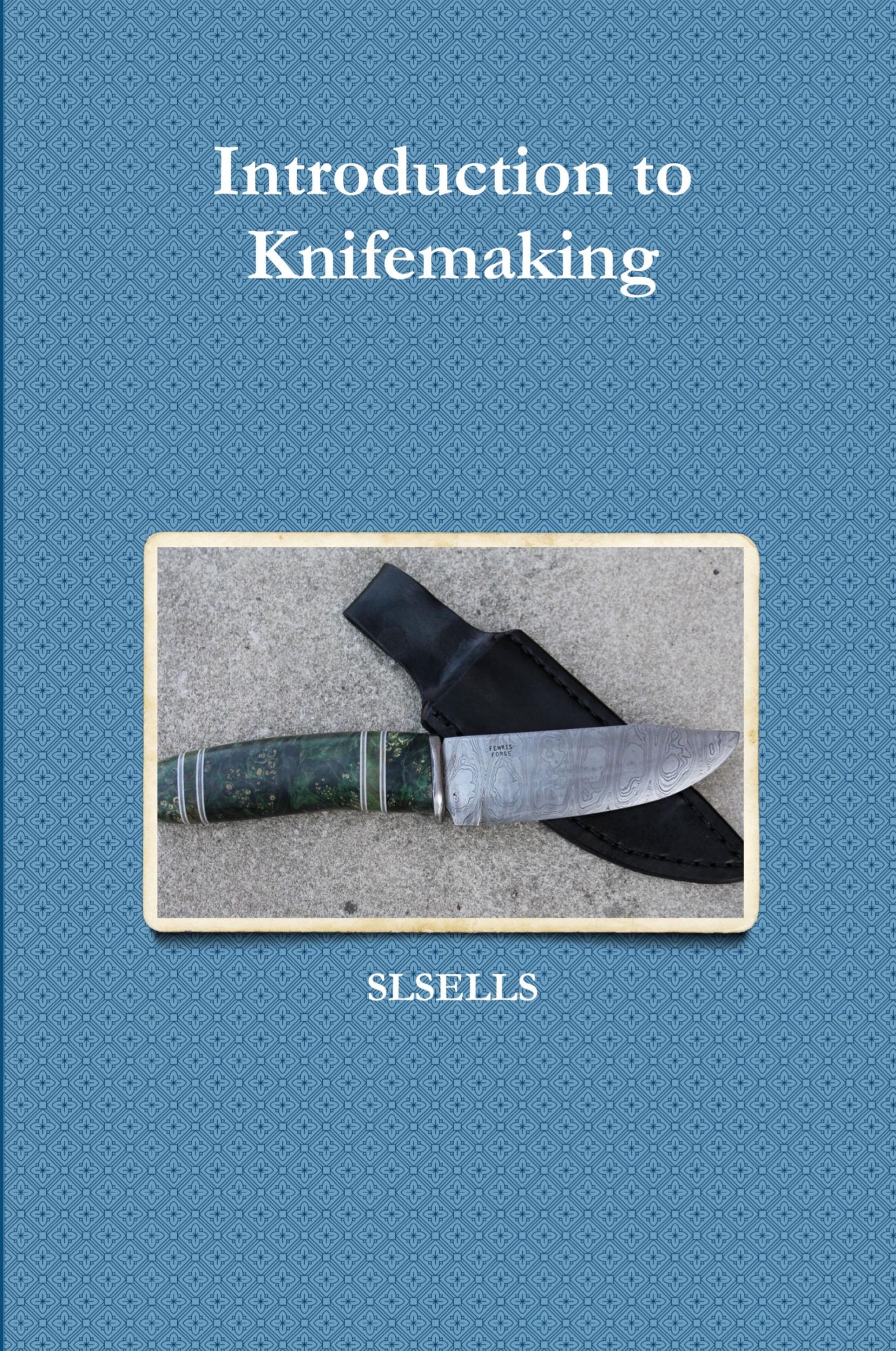 Cover: 9781312684300 | Introduction to Knifemaking | Slsells | Taschenbuch | Englisch | 2018