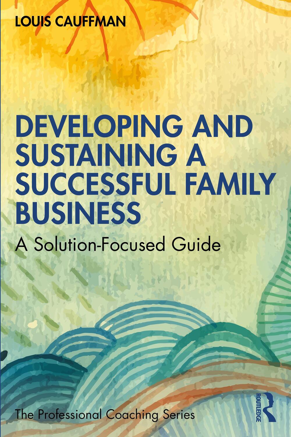 Cover: 9781032045603 | Developing and Sustaining a Successful Family Business | Cauffman
