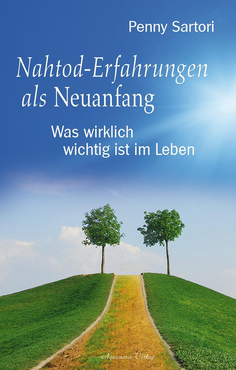 Cover: 9783894276591 | Nahtod-Erfahrungen als Neuanfang | Was wirklich wichtig ist im Leben