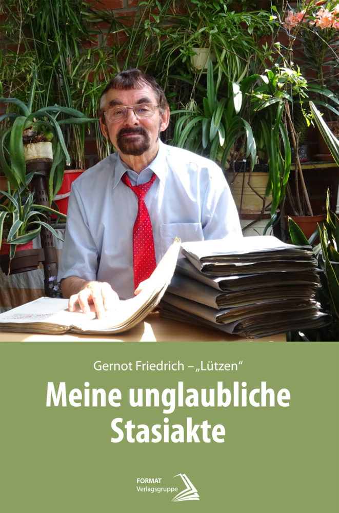 Cover: 9783946964414 | Meine unglaubliche Stasiakte | Gernot Friedrich | Taschenbuch | 2021