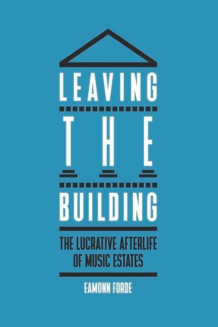 Cover: 9781913172107 | Leaving the Building | The Lucrative Afterlife of Music Estates | Buch