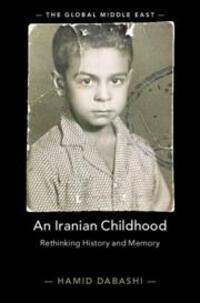 Cover: 9781316512852 | An Iranian Childhood | Rethinking History and Memory | Hamid Dabashi