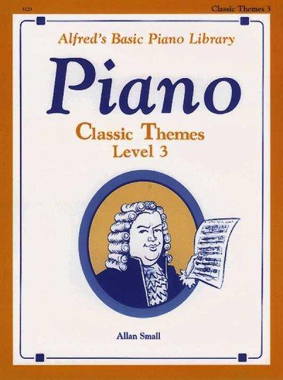 Cover: 9780739016497 | Alfred's Basic Piano Library Classic Themes Book 3 | Alan Small | Buch