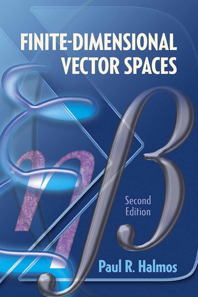 Cover: 9780486814865 | Finite-Dimensional Vector Spaces | Second Edition | Paul R. Halmos