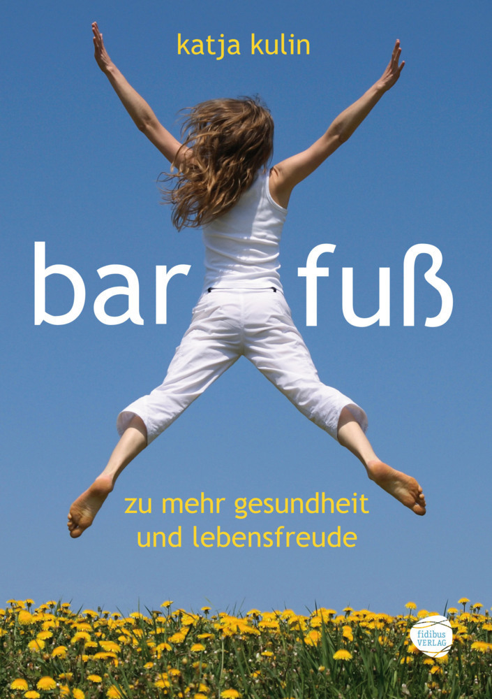 Cover: 9783943411041 | Barfuß | zu mehr Gesundheit und Lebensfreude | Katja Kulin | Buch