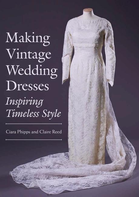 Cover: 9781785003127 | Making Vintage Wedding Dresses | Inspiring Timeless Style | Buch