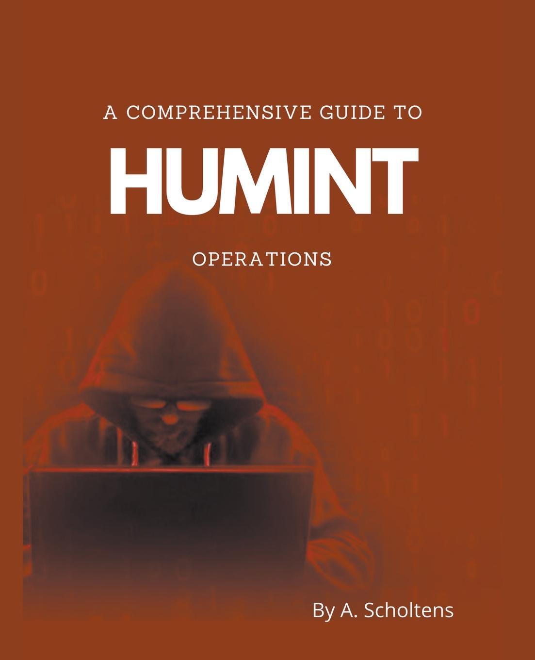 Cover: 9798215465837 | A Comprehensive Guide to HUMINT Operations | A. Scholtens | Buch