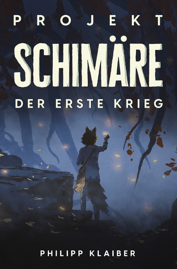 Cover: 9783756558193 | Projekt Schimäre | Der erste Krieg. DE | Philipp Klaiber | Taschenbuch