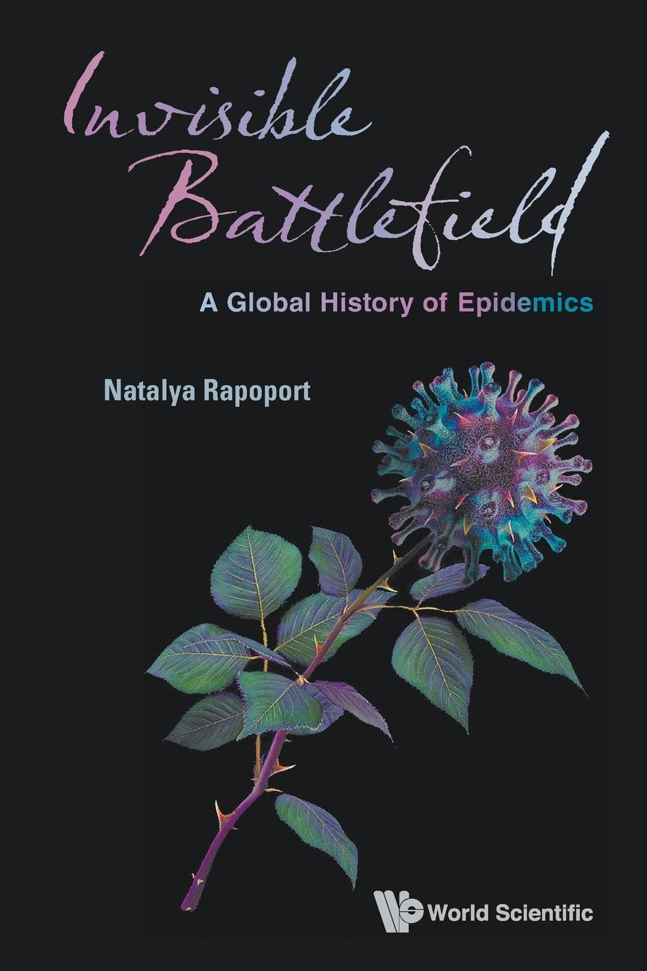 Cover: 9789811288517 | INVISIBLE BATTLEFIELD | A GLOBAL HISTORY OF EPIDEMICS | Rapoport