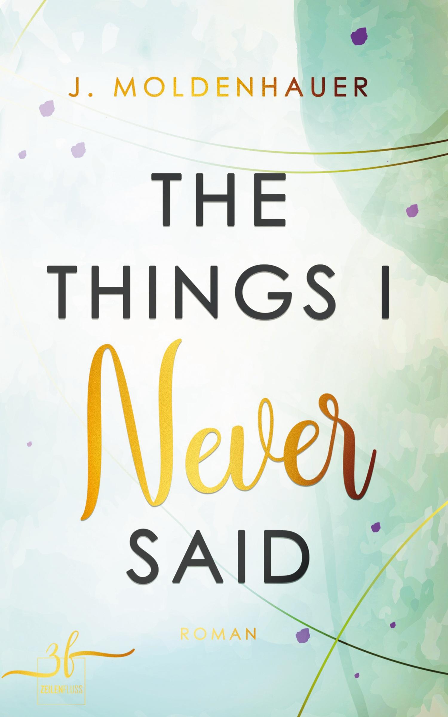 Cover: 9783967140514 | The Things I Never Said | Liebesroman | Moldenhauer J. | Taschenbuch