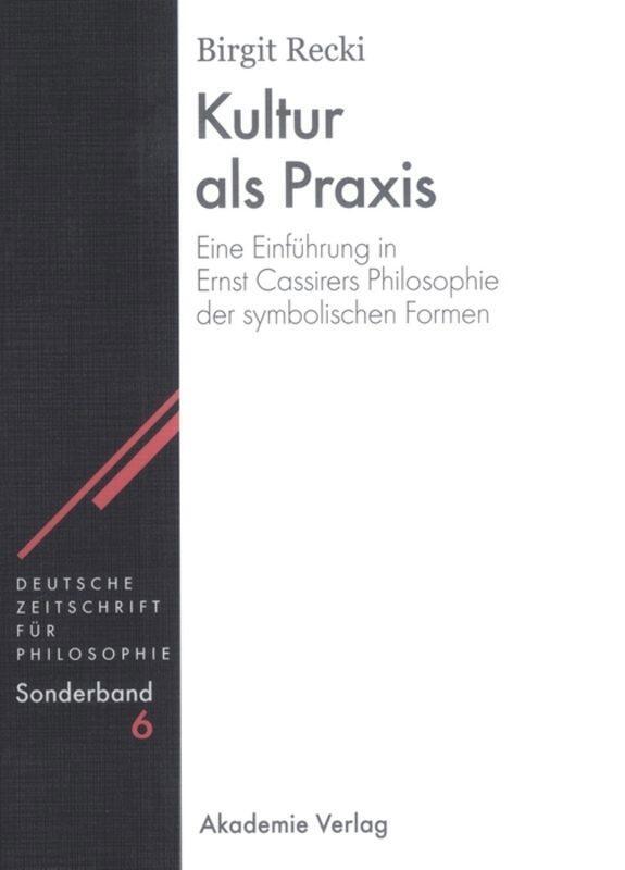 Cover: 9783050038704 | Kultur als Praxis | Eine Einführung in die Philosophie Ernst Cassirers