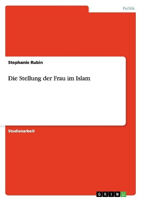 Cover: 9783638842259 | Die Stellung der Frau im Islam | Stephanie Rubin | Taschenbuch | 24 S.