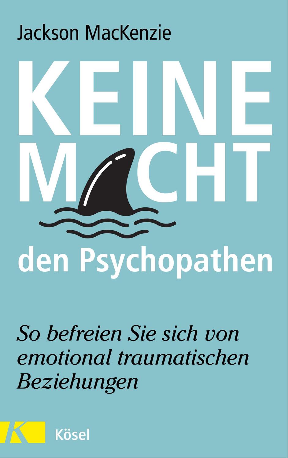 Cover: 9783466347605 | Keine Macht den Psychopathen | Jackson Mackenzie | Taschenbuch | 2021