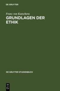 Cover: 9783110162899 | Grundlagen der Ethik | Franz Von Kutschera | Buch | Deutsch | 1999
