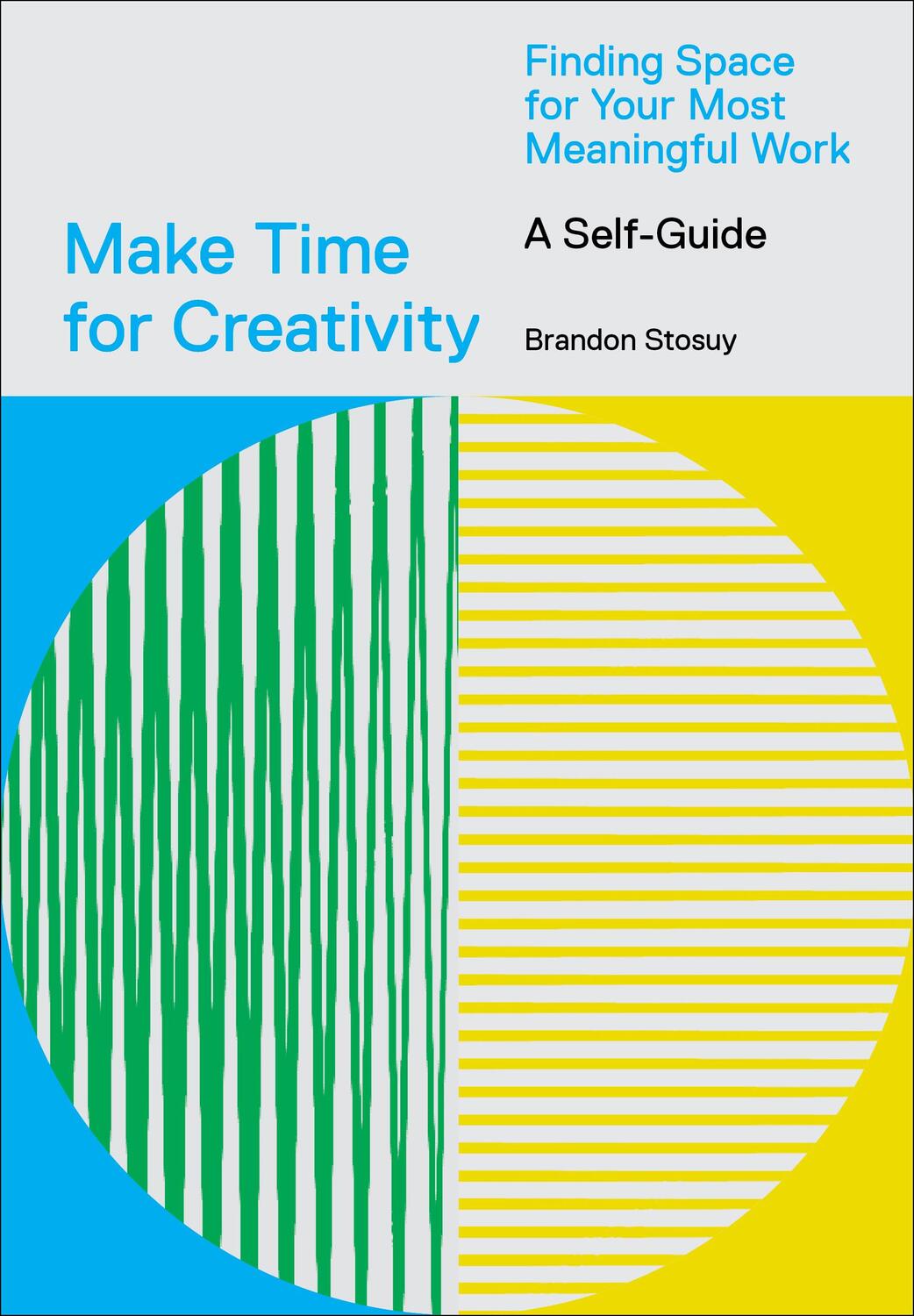 Cover: 9781419746536 | Make Time for Creativity | Brandon Stosuy | Taschenbuch | Englisch