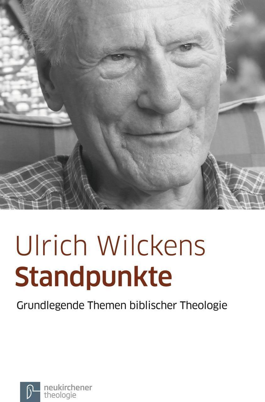 Cover: 9783788724566 | Standpunkte | Grundlegende Themen biblischer Theologie | Wilckens