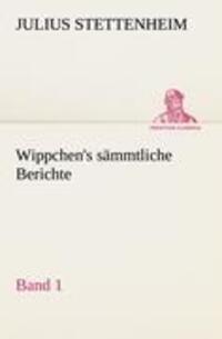 Cover: 9783842493681 | Wippchen's sämmtliche Berichte, Band 1 | Julius Stettenheim | Buch