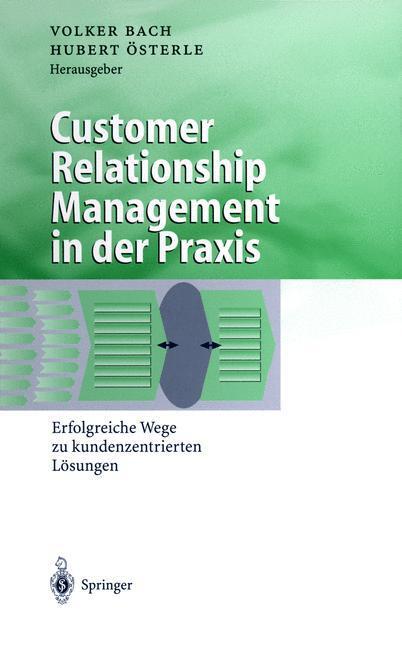 Cover: 9783540673095 | Customer Relationship Management in der Praxis | Österle (u. a.)