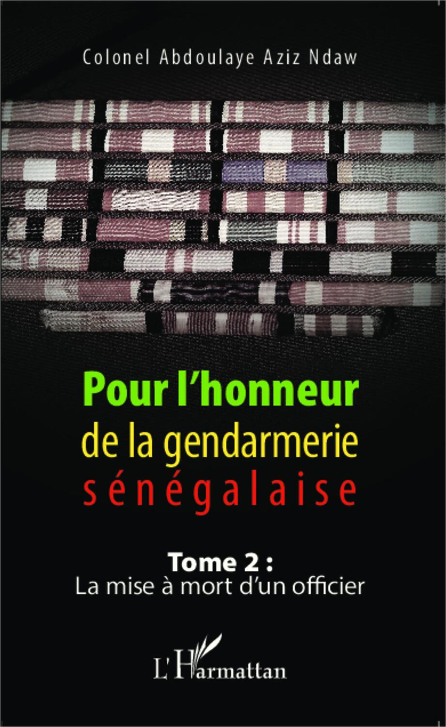 Cover: 9782336303093 | Pour l'honneur de la gendarmerie sénégalaise Tome 2 | Ndaw | Buch