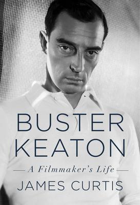 Cover: 9780385354219 | Buster Keaton: A Filmmaker's Life | James Curtis | Buch | Englisch