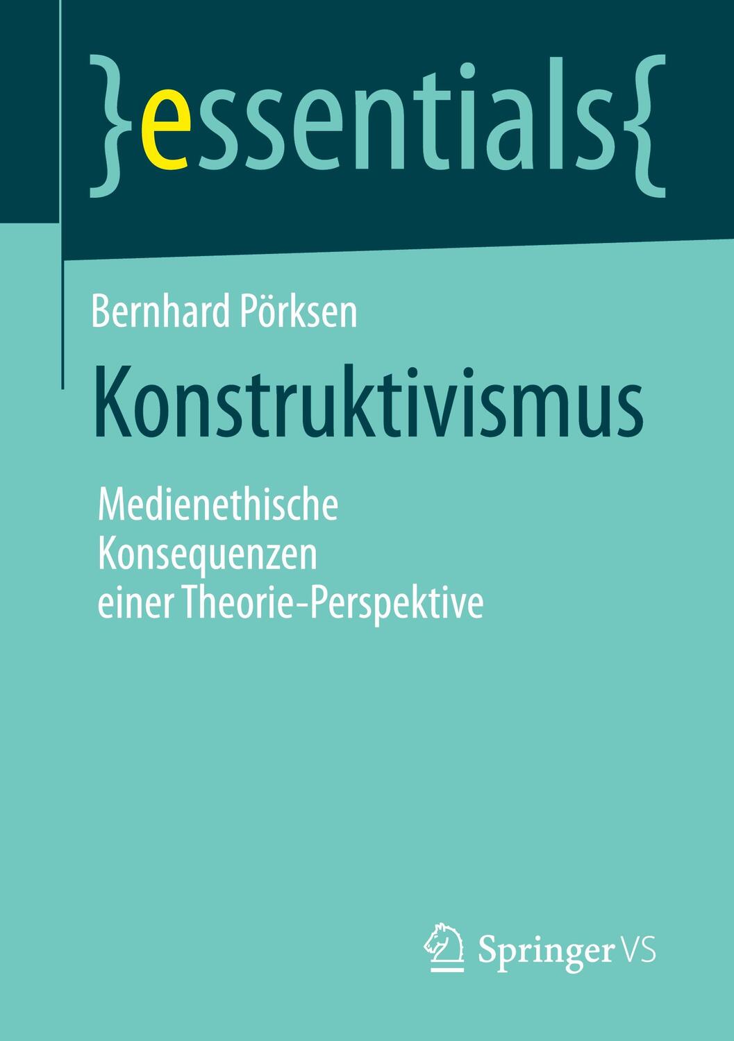 Cover: 9783658040031 | Konstruktivismus | Bernhard Pörksen | Taschenbuch | essentials | 2014