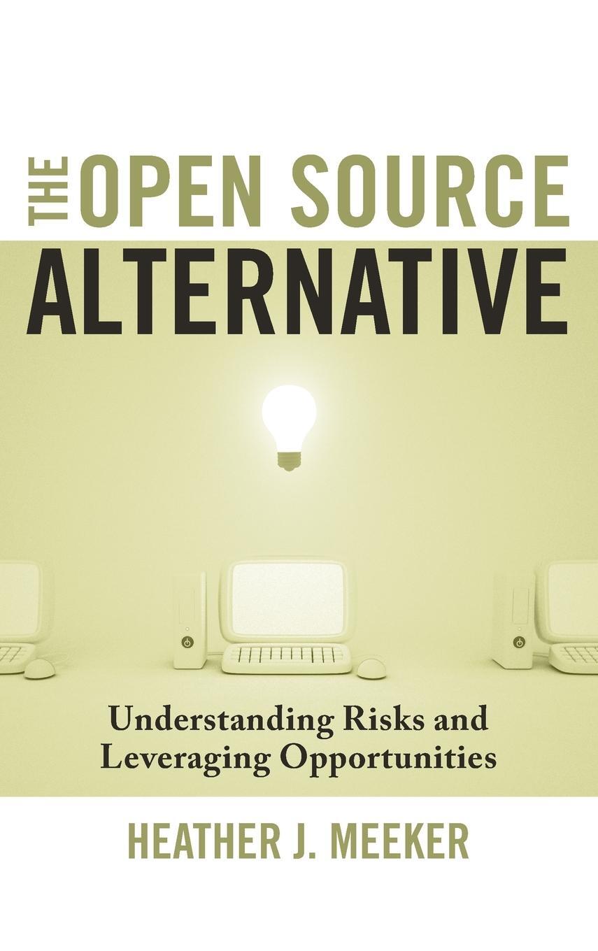 Cover: 9780470194959 | The Open Source Alternative | Heather J Meeker | Buch | 304 S. | 2008