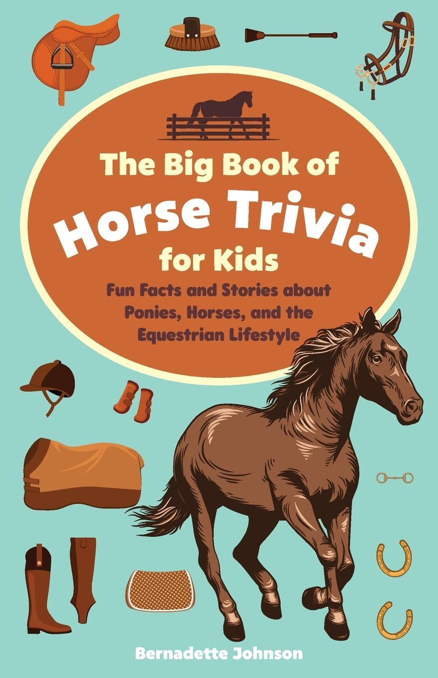Cover: 9781646044474 | Big Book of Horse Trivia for Kids | Bernadette Johnson | Taschenbuch