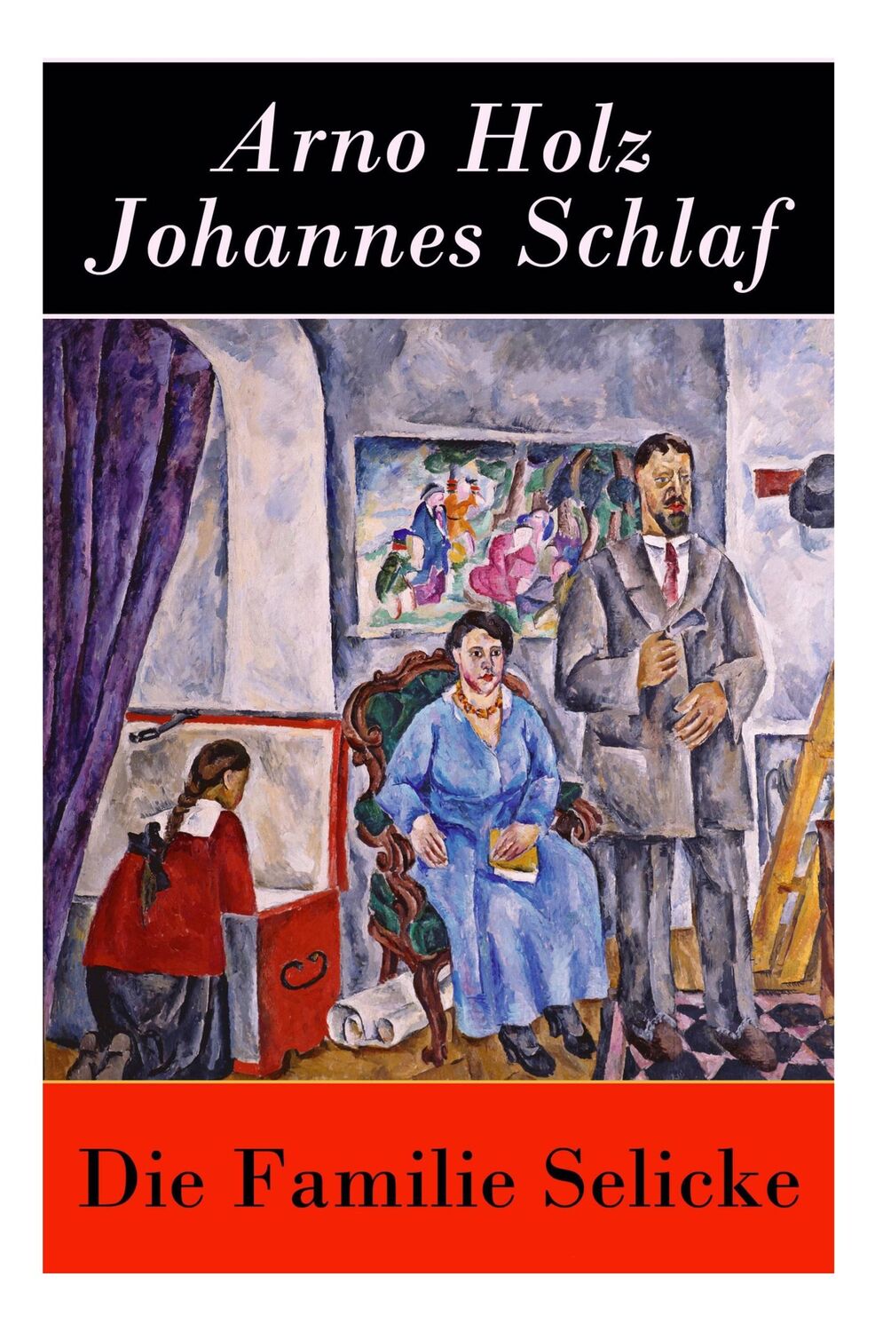 Cover: 9788027315611 | Die Familie Selicke: Drama in drei Aufzügen | Arno Holz (u. a.) | Buch