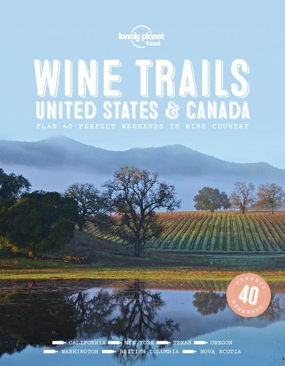Cover: 9781787017702 | Lonely Planet Wine Trails - USA &amp; Canada | Food | Buch | Gebunden