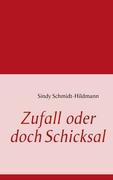 Cover: 9783842364806 | Zufall oder doch Schicksal | Sindy Schmidt-Hildmann | Taschenbuch