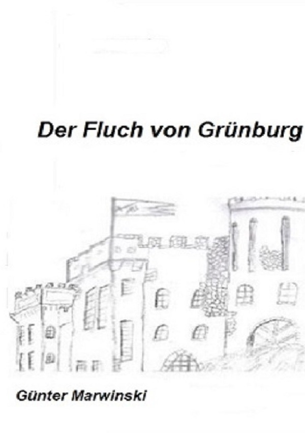 Cover: 9783741831850 | Der Fluch von Grünburg | Günter Marwinski | Taschenbuch | 312 S.