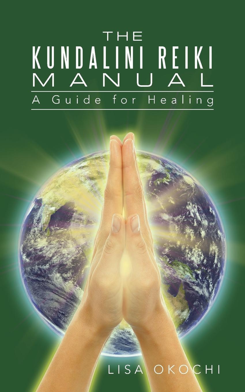 Cover: 9781491777442 | The Kundalini Reiki Manual | Lisa Okochi | Taschenbuch | Paperback