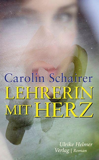 Cover: 9783897414563 | Lehrerin mit Herz | Carolin Schairer | Taschenbuch | Deutsch | 2022