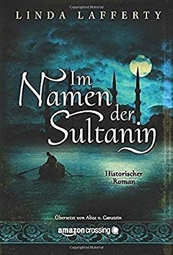 Cover: 9781503938946 | Im Namen der Sultanin | Linda Lafferty | Taschenbuch | Deutsch