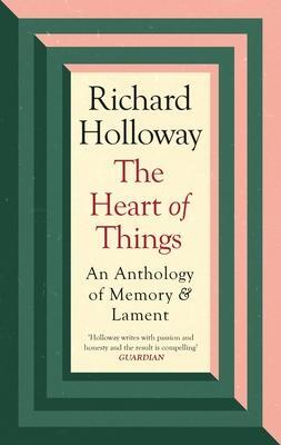 Cover: 9781838854959 | The Heart of Things | An Anthology of Memory and Lament | Holloway