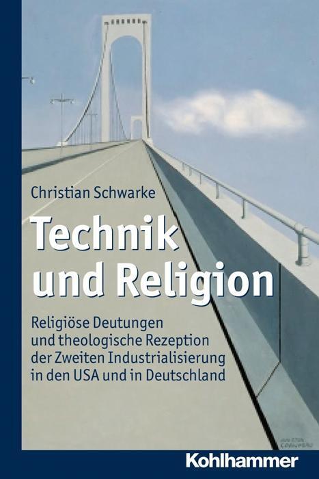 Cover: 9783170224988 | Technik und Religion | Christian Schwarke | Taschenbuch | 270 S.