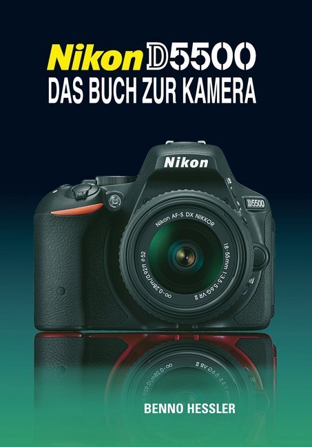 Cover: 9783941761568 | Nikon D5500 Das Buch zur Kamera | Das Buch zur Kamera | Benno Hessler