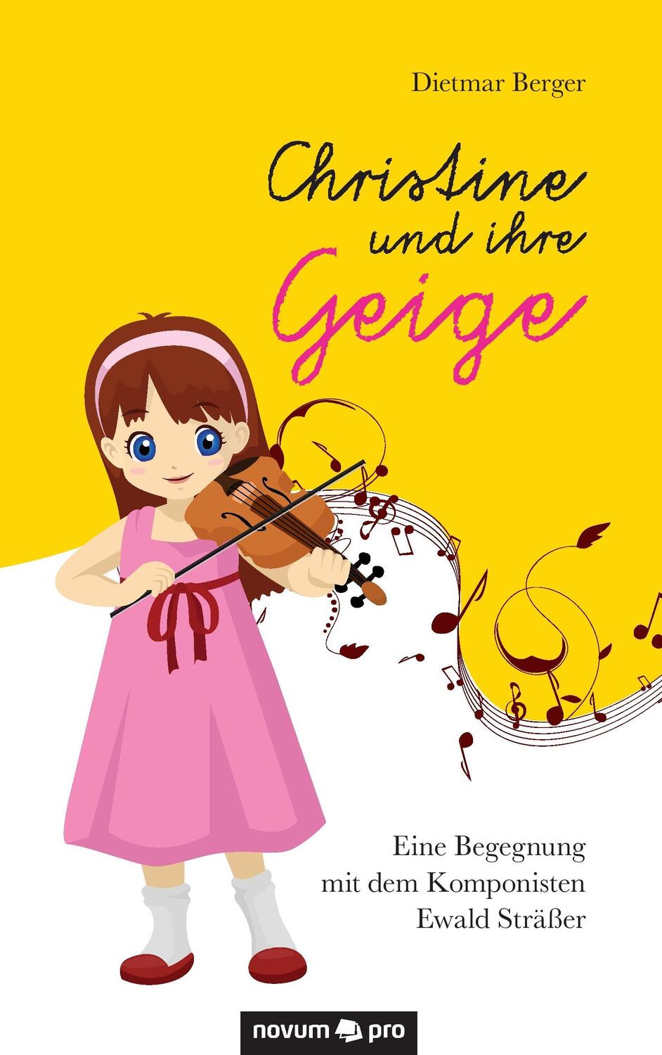 Cover: 9783990383162 | Christine und ihre Geige | Dietmar Berger | Taschenbuch | Novum