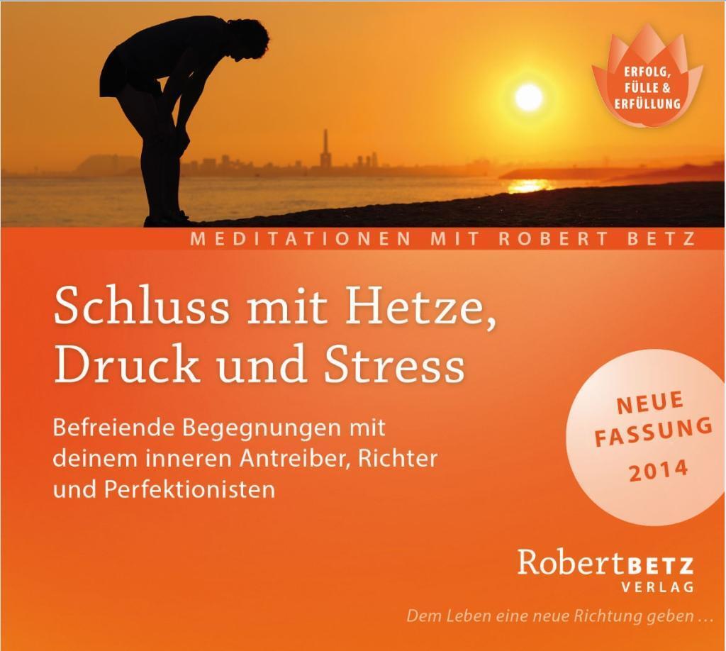Cover: 9783940503572 | Schluss mit Hetze, Druck und Stress - Meditations-CD | Robert. T. Betz