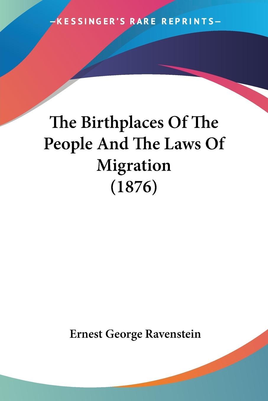 Cover: 9781120172853 | The Birthplaces Of The People And The Laws Of Migration (1876) | Buch