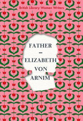 Cover: 9780712353182 | Father | Elizabeth von Arnim | Taschenbuch | VIII | Englisch | 2020