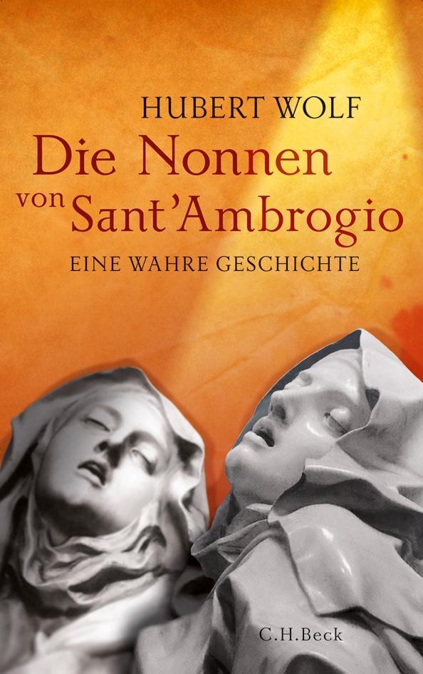 Cover: 9783406645228 | Die Nonnen von Sant'Ambrogio | Eine wahre Geschichte | Hubert Wolf