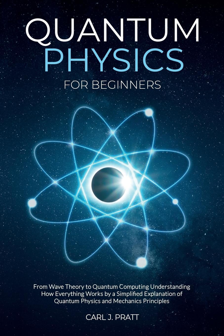 Cover: 9781802356571 | Quantum physics and mechanics for beginners | Carlos Pratt | Buch