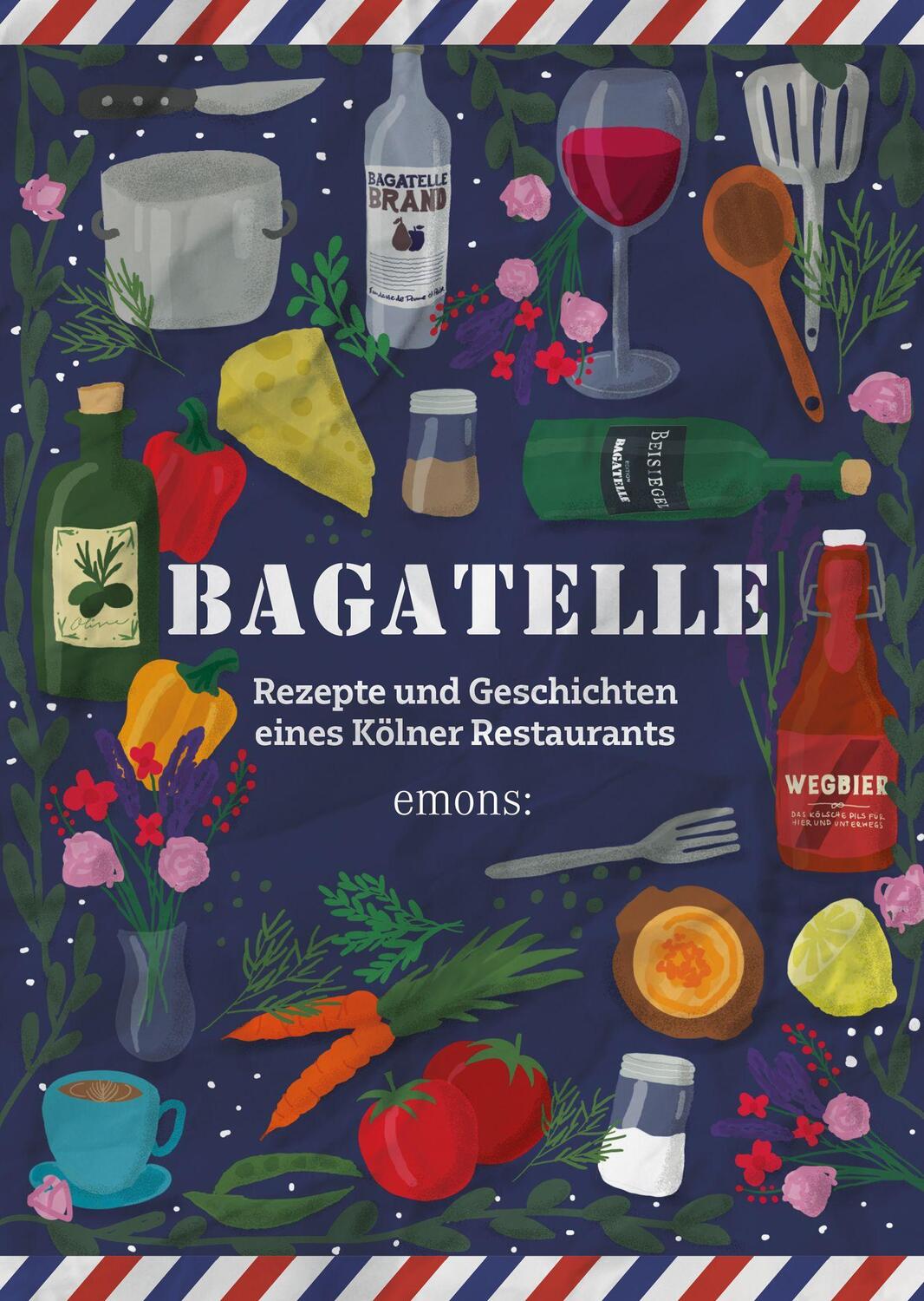 Cover: 9783740810122 | Bagatelle | Rezepte und Geschichten eines Kölner Restaurants | Buch